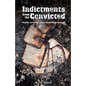 Indictments from the Convicted: Rants, Articles, Interviews and Essays - Paperback