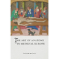 The Art of Anatomy in Medieval Europe - Hardcover