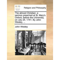 The Almost Christian: A Sermon Preached at St. Mary's Oxford, Before the University, on July 25. 1741. by John Wesley, ... - Paperback