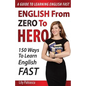 English From Zero To Hero: 150 Ways To Learn English Fast - Paperback