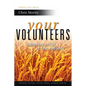Your Volunteers: From Come And See to Come And Serve - Paperback