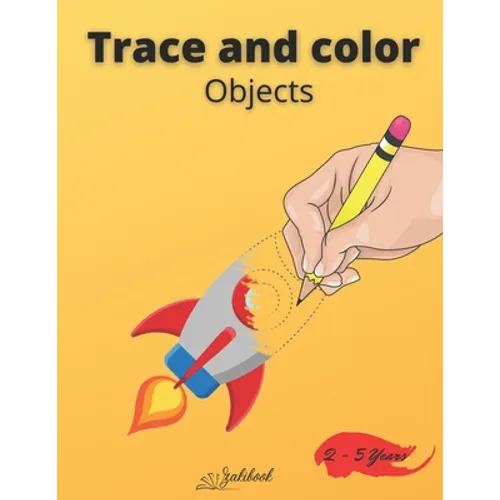 Trace and color objects: Tracing and Pen Control First object Coloring Book for Kids Ages 2-5 Step-by-Step Drawing and Activity Book for Kids - Paperback