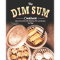 The Dim Sum Cookbook: More Than 50 Mouth-Watering Dim Sum Recipes - Paperback