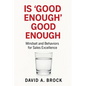 Is 'Good Enough' Good Enough: Mindsets and Behaviors for Sales Excellence - Paperback