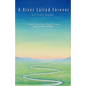 A River Called Forever: A Family's Story of Love's Triumph Through Aging, Struggle, and Death - Paperback