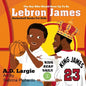 Lebron James #23: The Boy Who Would Grow Up To Be: NBA Basketball Player Children's Book - Paperback