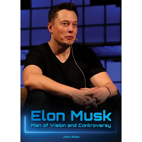 Elon Musk: Man of Vision and Controversy - Hardcover