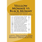 Yelllow Mommie vs Black Mommy: A Subconscious Conversation About the Psychology of Light Speed - Paperback