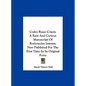 Codex Rosae Crucis: A Rare And Curious Manuscript Of Rosicrucian Interest, Now Published For The First Time In Its Original Form - Hardcover