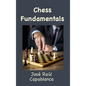 Chess Fundamentals (Illustrated and Unabridged) - Hardcover