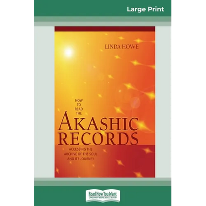 How to Read the Akashic Records: Accessing the Archive of the Soul and its Journey (16pt Large Print Edition) - Paperback