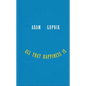 All That Happiness Is: Some Words on What Matters - Hardcover