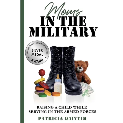 Moms In The Military Raising A Child While Serving In The Armed Forces - Paperback