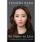 In Order to Live: A North Korean Girl's Journey to Freedom - Hardcover