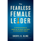 The Fearless Female Leader: A Proven Process to Speak Up, Be Heard, and Have an Even Greater Impact - Hardcover