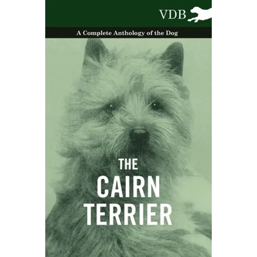 The Cairn Terrier - A Complete Anthology of the Dog - - Paperback