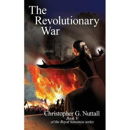 The Revolutionary War: Book V of the Royal Sorceress series - Paperback