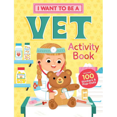 I Want to Be a Vet Activity Book: 100 Stickers & Pop-Outs - Paperback