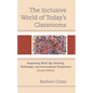 The Inclusive World of Today's Classrooms: Integrating Multi-Age Teaching, Technology, and International Perspectives - Hardcover