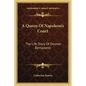 A Queen Of Napoleon's Court: The Life Story Of Desiree Bernadotte - Paperback