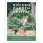 Kitchen Garden Revival: A Modern Guide to Creating a Stylish, Small-Scale, Low-Maintenance, Edible Garden - Hardcover