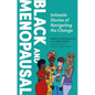 Black and Menopausal: Intimate Stories of Navigating the Change - Paperback