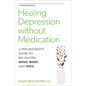 Healing Depression Without Medication: A Psychiatrist's Guide to Balancing Mind, Body, and Soul - Paperback