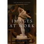 Images at Work: The Material Culture of Enchantment - Hardcover