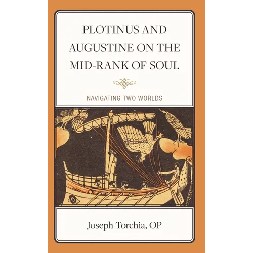 Plotinus and Augustine on the Mid-Rank of Soul: Navigating Two Worlds - Hardcover