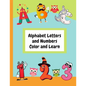 Alphabet Letters and Numbers Color and Learn: Alphabet Letters and Counting For Kids - Color & Learn Activity Book - 8.5" x 11" - Paperback