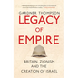 Legacy of Empire: Britain, Zionism and the Creation of Israel - Hardcover