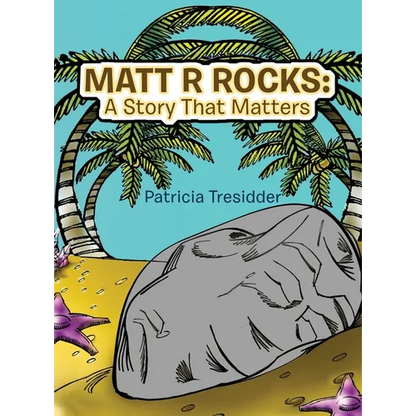 Matt R Rocks: a Story That Matters - Hardcover