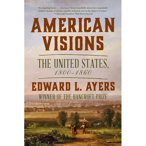 American Visions: The United States, 1800-1860 - Paperback
