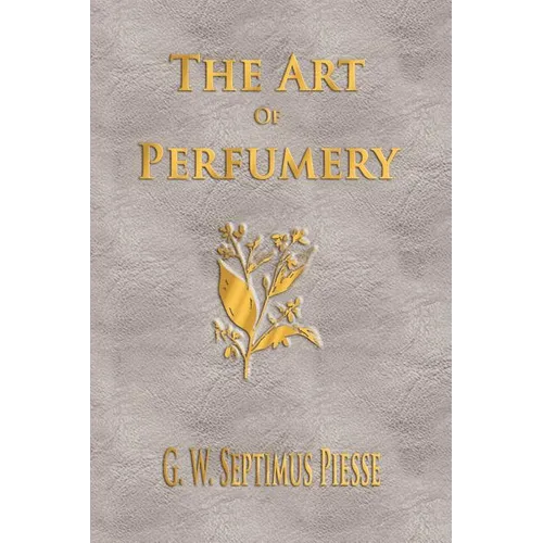 The Art Of Perfumery - Unabridged - Paperback