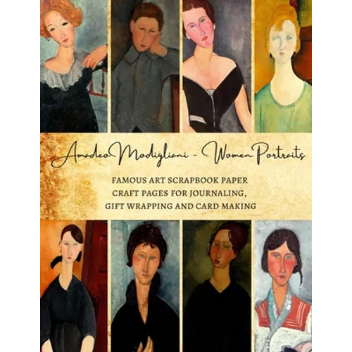 Amadeo Modigliani - Women Portraits Famous Art Scrapbook Paper Craft Pages for Journaling, Gift Wrapping and Card Making: Premium Decorative Sheets fo - Paperback