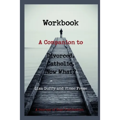 Workbook: A Companion to Divorced. Catholic. Now What? - Paperback