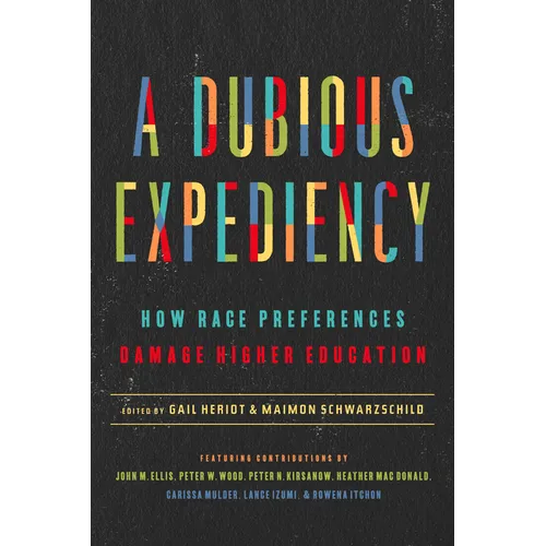 A Dubious Expediency: How Race Preferences Damage Higher Education - Hardcover