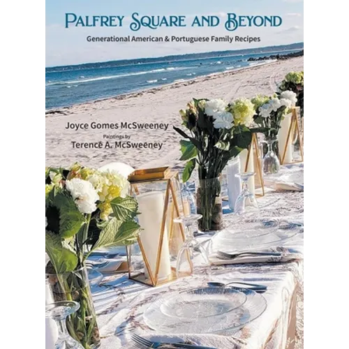 Palfrey Square and Beyond: Generational American & Portuguese Family Recipes - Hardcover