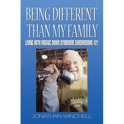 Being Different Than My Family: Living with Mosaic Down Syndrome Chromosome #21 - Paperback