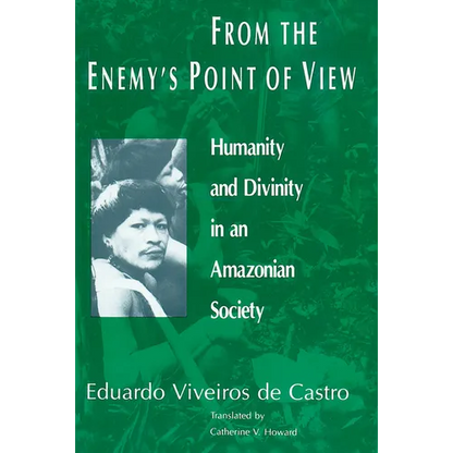 From the Enemy's Point of View: Humanity and Divinity in an Amazonian Society - Paperback