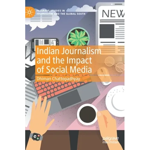 Indian Journalism and the Impact of Social Media - Hardcover