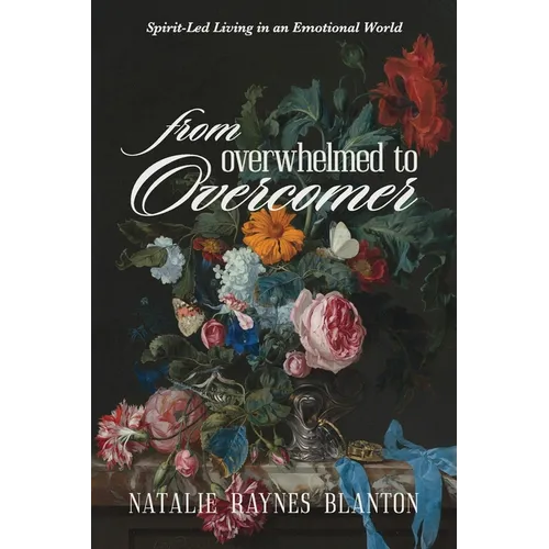 From Overwhelmed to Overcomer: Spirit-Led Living in an Emotional World - Paperback