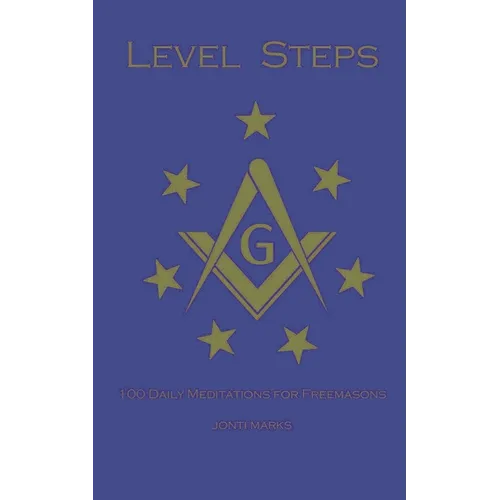 Level Steps: 100 Daily Meditations for Freemasons - Paperback