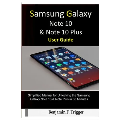 Samsung Galaxy Note 10 & Note 10 Plus User Guide: Simplified Manual for Unlocking the Samsung Galaxy Note 10 & Note Plus in 30 Minutes - Paperback