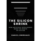 The Silicon Shrink: How Artificial Intelligence Made the World an Asylum - Hardcover