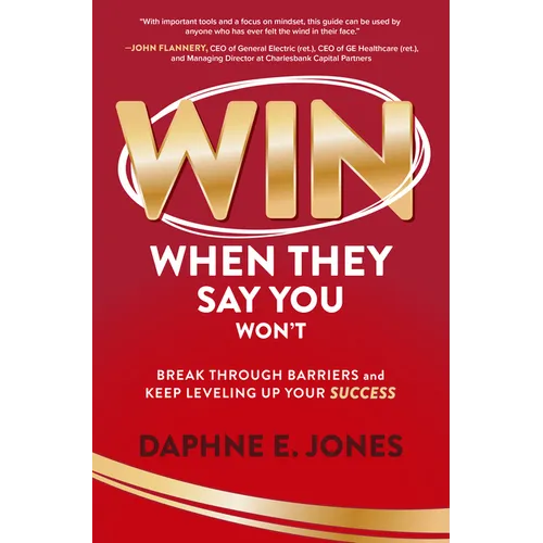 Win When They Say You Won't: Break Through Barriers and Keep Leveling Up Your Success - Hardcover