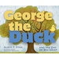 George the Duck and His Day of Big Grief - Hardcover