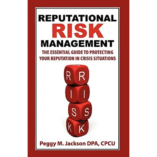Reputational Risk Management: The Essential Guide to Protecting Your Reputation in Crisis Situations - Paperback