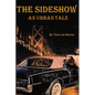 The Sideshow: An Urban Tale - Paperback