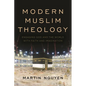 Modern Muslim Theology: Engaging God and the World with Faith and Imagination - Paperback